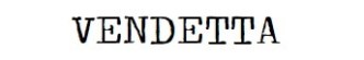 VENDETTA