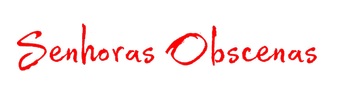 senhoras obscenas