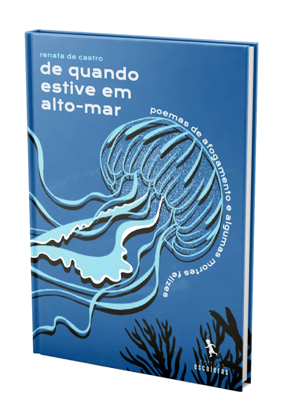 DE QUANDO ESTIVE EM ALTO-MAR: POEMAS DE AFOGAMENTO E ALGUMAS MORTES FELIZES – RENATA DE&nbsp;CASTRO